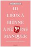111 Lieux à Bienne à ne pas manquer