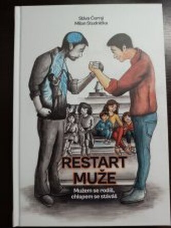 Restart muže: Mužem se rodíš, chlapem se staváš