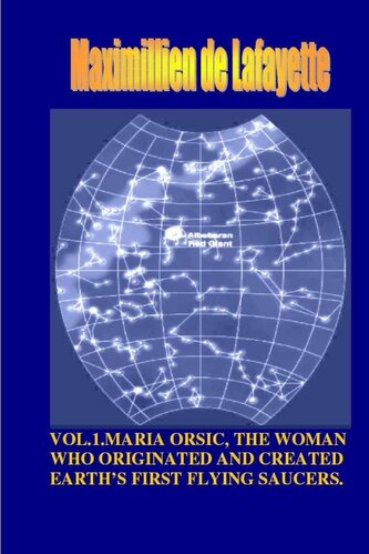 Vol1. Maria Orsic, the Woman Who Originated and Created Earth's First UFOs