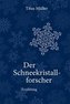 Der Schneekristallforscher