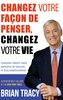 Changez votre façon de penser, changez votre vie