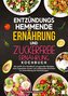 Entzündungshemmende Ernährung und Zuckerfreie Ernährung Kochbuch