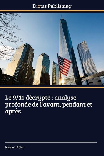 Le 9/11 décrypté : analyse profonde de l'avant, pendant et après.