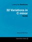 Ludwig Van Beethoven - 32 Variations in C minor - WoO80 - A Score for Solo Piano