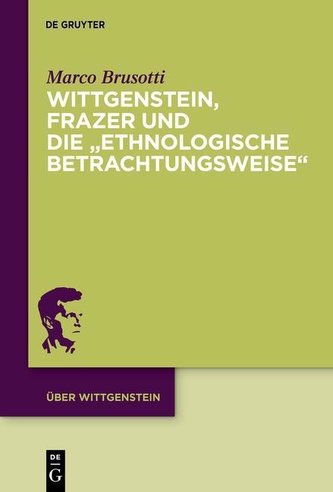 Wittgenstein, Frazer und die \"ethnologische Betrachtungsweise\"