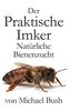 Der Praktische Imker, Natürliche Bienenzucht