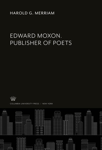 Edward Moxon. Publisher of Poets