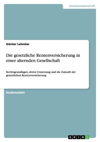 Die gesetzliche Rentenversicherung in einer alternden Gesellschaft