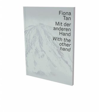 Fiona Tan: Mit der anderen Hand