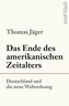 Das Ende des amerikanischen Zeitalters
