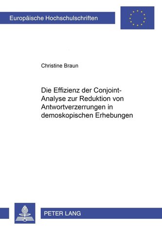 Die Effizienz der Conjoint-Analyse zur Reduktion von Antwortverzerrungen in demoskopischen Erhebungen