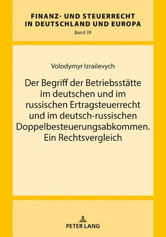 Der Begriff der Betriebsstätte im deutschen und im russischen Ertragsteuerrecht und im deutsch-russischen Doppelbesteuerungsabko