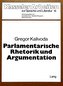 Parlamentarische Rhetorik und Argumentation