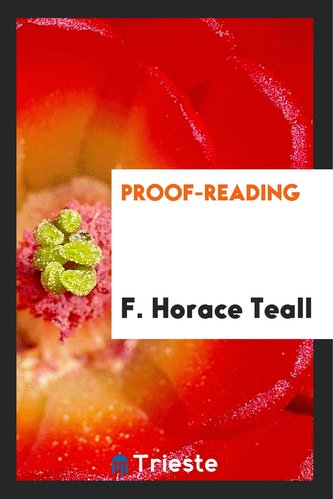 Proof-Reading: A Series of Essays for Readers and Their Employers, and for Authors and Editors