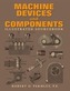 Machine Devices and Components Illustrated Sourcebook