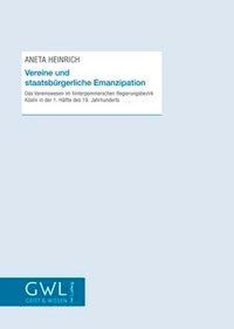 Vereine und staatsbürgerliche Emanzipation: Das Vereinswesen im hinterpommerschen Regierungsbezirk Köslin in der 1. Hälfte des 1