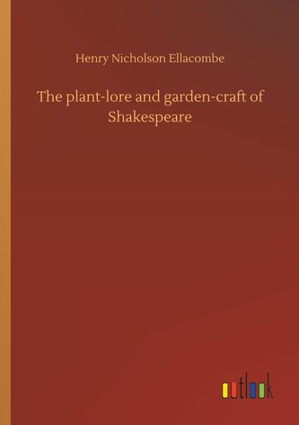 The plant-lore and garden-craft of Shakespeare