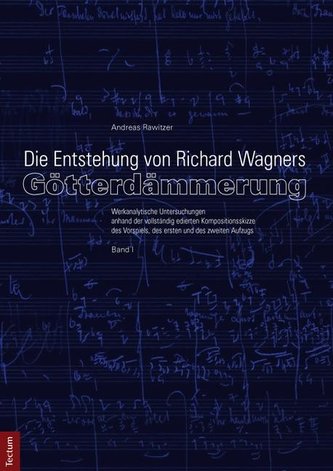 Die Entstehung von Richard Wagners \"Götterdämmerung\" - Band I