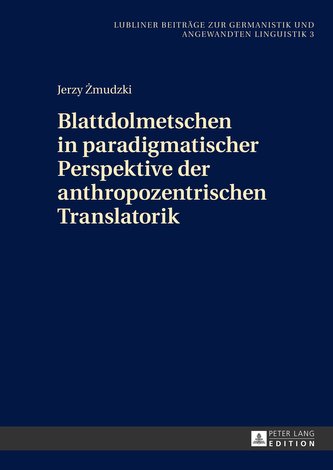 Blattdolmetschen in paradigmatischer Perspektive der anthropozentrischen Translatorik