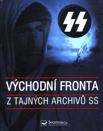 Východní fronta: z tajných archivů SS