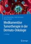 Medikamentöse Tumortherapie in der Dermato-Onkologie