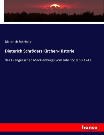 Dieterich Schröders Kirchen-Historie
