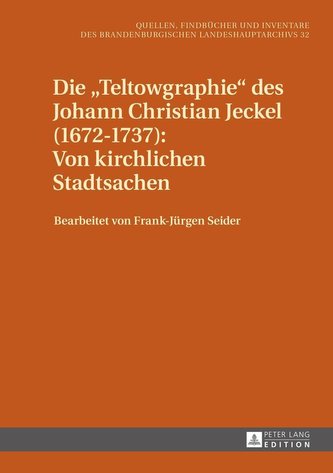 Die «Teltowgraphie» des Johann Christian Jeckel (1672-1737): Von kirchlichen Stadtsachen