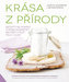 Krása z přírody - Recepty na domácí výrobu kosmetiky pro péči o pleť, tělo i vlasy
