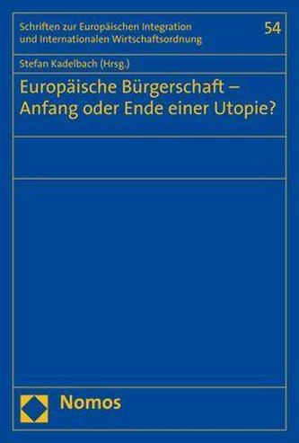 Europäische Bürgerschaft - Anfang oder Ende einer Utopie?