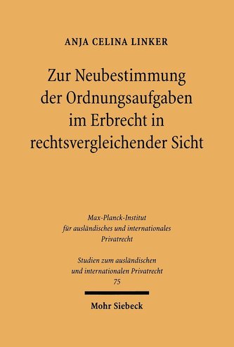 Zur Neubestimmung der Ordnungsaufgaben im Erbrecht in rechtsvergleichender Sicht