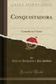 Conquistadora: Comedia En 3 Actos (Classic Reprint)