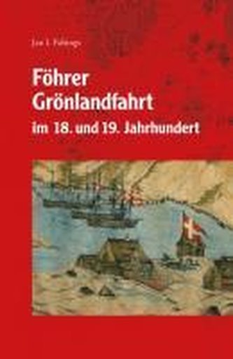 Föhrer Grönlandfahrt im 18. und 19. Jahrhundert und ihre ökonomische, soziale und kulturelle Bedeutung für die Entwicklung einer