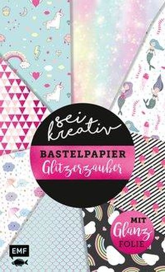 Sei kreativ! - Bastelpapier Glitzerzauber - Bastelideen und 30 Bogen Motivpapier in 2 Stärken (120 g/qm, 250 g/qm)