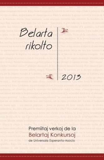 Belarta Rikolto 2013: Premiitaj Verkoj de La Belartaj Konkursoj de Universala Esperanto-Asocio