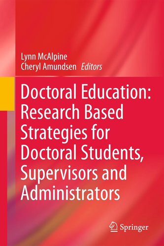 Doctoral Education: Research Based Strategies for Doctoral Students, Supervisors and Administrators