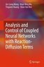 Analysis and Control of Coupled Neural Networks with Reaction-Diffusion Terms