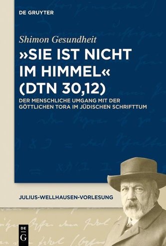 \"Sie ist nicht im Himmel\" (Dtn 30,12)
