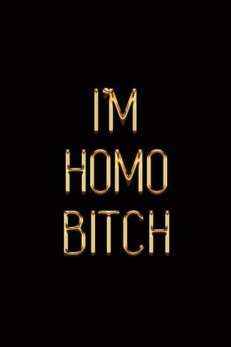 I'm Homo Bitch: Elegant Gold & Black Notebook Show Them You Take Pride in Being Gay! Stylish Luxury Journal