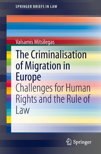 The Criminalisation of Migration in Europe
