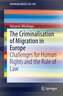 The Criminalisation of Migration in Europe