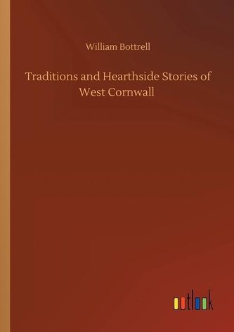 Traditions and Hearthside Stories of West Cornwall