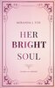 Her BRIGHT Soul