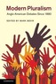 Modern Pluralism: Anglo-American Debates Since 1880