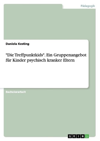 \"Die Treffpunktkids\". Ein Gruppenangebot für Kinder psychisch kranker Eltern