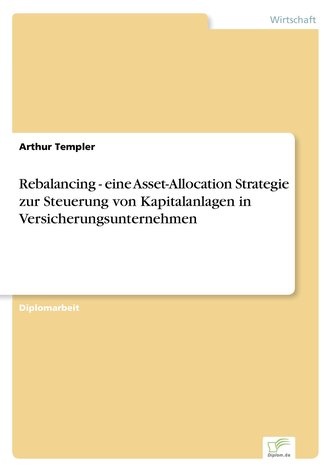 Rebalancing - eine Asset-Allocation Strategie zur Steuerung von Kapitalanlagen in Versicherungsunternehmen