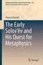 The Early Solov'ëv and His Quest for Metaphysics