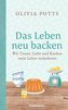Das Leben neu backen