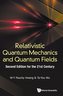 Relativistic Quantum Mechanics and Quantum Fields: Second Edition for the 21st Century