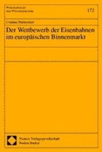 Der Wettbewerb der Eisenbahnen im europäischen Binnenmarkt