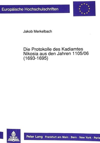 Protokolle des Kadiamtes von Nikosia aus den Jahren 1105/06 (1693-1695)